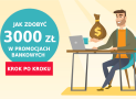 Jak zarabiać na promocjach bankowych ponad 3000 zł nie wychodząc z domu?