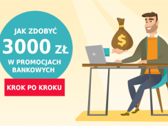 Jak zarabiać na promocjach bankowych ponad 3000 zł nie wychodząc z domu?